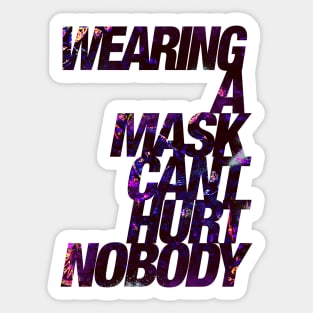 Wearing a Mask Can't Hurt Nobody Sticker